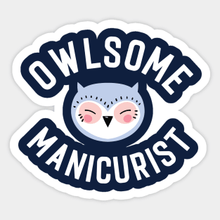 Owlsome Manicurist Pun - Funny Gift Idea Sticker